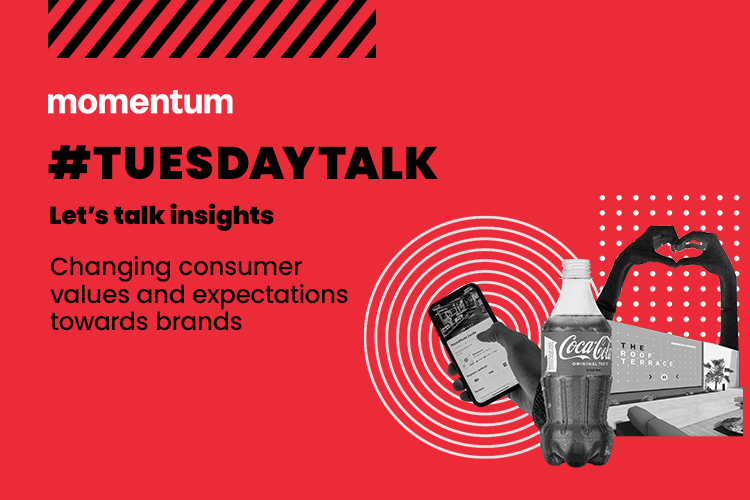 TUESDAY TALK: Changing Consumer Values And Expectations Towards Brands