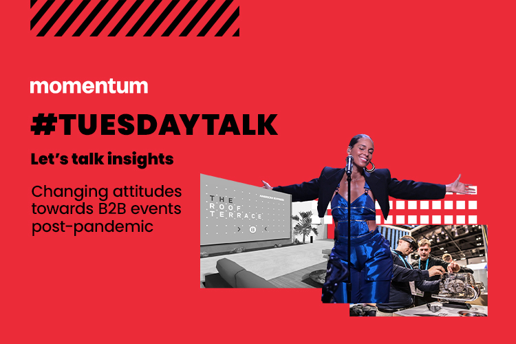 TUESDAY TALK: Changing Attitudes Towards B2B Events Post-Pandemic