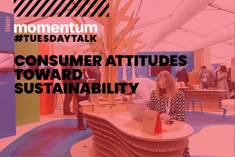 TUESDAY TALK: Consumer Attitudes Toward Sustainability
