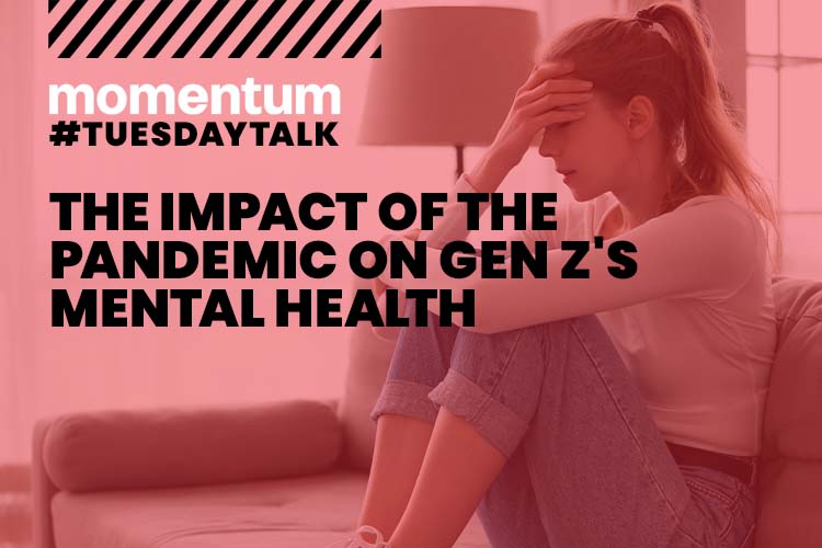 TUESDAY TALK: The Impact Of The Pandemic On Gen Z's Mental Health